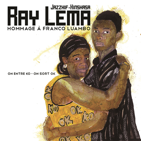 CD/LP-Tipp  RAY LEMA – « Hommage A Franco Luambo - On Entre KO On Sort OK”