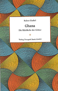 Buchtipp: Rainer Hackel: „Ghana – Die Rückkehr der Götter“