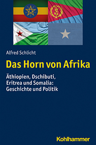 Buchtipp: Alfred Schlicht: „Das Horn von Afrika: Äthiopien, Dschibuti, Eritrea und Somalia - Geschichte und Politik"