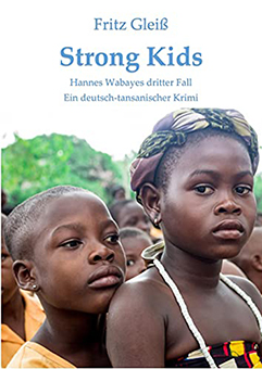 Buchtipp "Strong Kids": Hannes Wabayes dritter Fall - ein deutsch-tansanischer Krimi