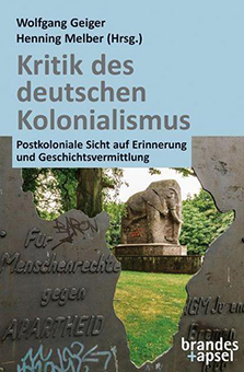 Buchtipp: „Kritik des deutschen Kolonialismus - Postkoloniale Sicht auf Erinnerung und Geschichtsvermittlung“