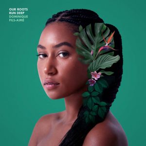 CD-Tipp: Dominique Fils-Aimé "Our Roots Run Deep"