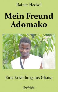 Buch-Tipp: Rainer Hackel: „Mein Freund Adomako – eine Erzählung aus Ghana“
